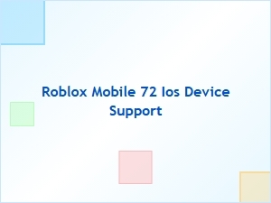 Roblox Mobile 72 Ios Device Support Guide