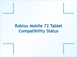 Roblox Mobile 72 Tablet Compatibility Status Explained