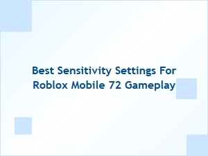 Best Sensitivity Settings for Roblox Mobile Gameplay