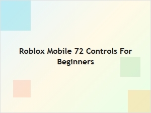 Roblox Mobile 72 Controls Guide for Beginners