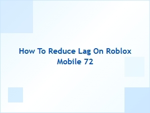 How to Reduce Lag on Roblox Mobile for Smoother Gameplay