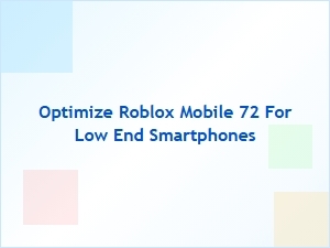 Optimize Roblox Mobile 72 for Low-End Smartphones