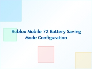Optimize Roblox Mobile Battery with 72 Power Saving Settings