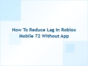How to Reduce Lag in Roblox Mobile Without Any App